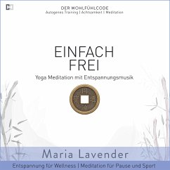 Einfach Frei   Yoga Meditation mit Entspannungsmusik   Entspannung für Wellness   Meditation für Pause und Sport (MP3-Download) - Lavender, Maria