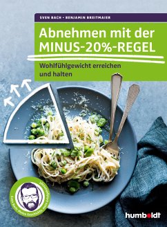 Abnehmen mit der Minus-20%-Regel (eBook, ePUB) - Bach, Sven; Breitmaier, Benjamin