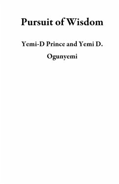 Pursuit of Wisdom (eBook, ePUB) - Prince, Yemi-D; Ogunyemi, Yemi D.