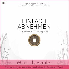 Einfach Abnehmen   Yoga Meditation mit Hypnose   Entspannung für Wellness   Meditation für Pause und Sport (MP3-Download) - Lavender, Maria