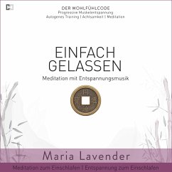 Einfach Gelassen   Meditation mit Entspannungsmusik   Meditation zum Einschlafen   Entspannung zum Einschlafen (MP3-Download) - Lavender, Maria