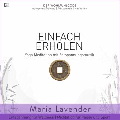 Einfach Erholen   Yoga Meditation mit Entspannungsmusik   Entspannung für Wellness   Meditation für Pause und Sport (MP3-Download) - Lavender, Maria