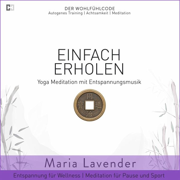 Einfach Erholen Yoga Meditation mit Entspannungsmusik Entspannung für … von  Maria Lavender - Hörbuch bei bücher.de runterladen