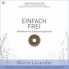 Einfach Frei   Meditation mit Entspannungsmusik   Meditation zum Einschlafen   Entspannung zum Einschlafen (MP3-Download) - Lavender, Maria