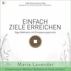 Einfach Ziele Erreichen   Yoga Meditation mit Entspannungsmusik   Entspannung für Wellness   Meditation für Pause und (MP3-Download) - Lavender, Maria