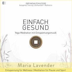 Einfach Gesund   Yoga Meditation mit Entspannungsmusik   Entspannung für Wellness   Meditation für Pause und Sport (MP3-Download) - Lavender, Maria