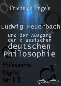 Ludwig Feuerbach und der Ausgang der klassischen deutschen Philosophie (eBook, ePUB) - Engels, Friedrich