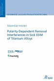 Polarity-Dependent Removal Interferences in Sink EDM of Titanium Alloys (eBook, PDF)