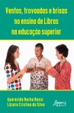 Ventos, Trovoadas e Brisas no Ensino de Libras na Educação Superior (eBook, ePUB)