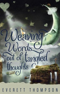 Weaving Words out of Tangled Thoughts (eBook, ePUB) - Thompson, Everett