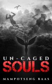 Un-Caged Souls (eBook, ePUB) Un-Caged Souls (eBook, ePUB)