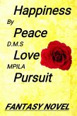 Happiness Peace Love Pursuit: Fantasy Novel (eBook, ePUB)