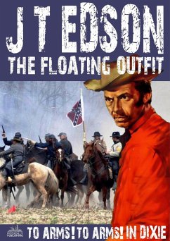 Cover The Floating Outfit 34: To Arms! To Arms in Dixie! (eBook, ePUB)