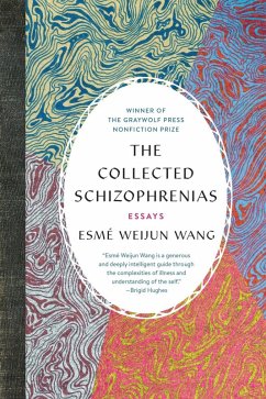 The Collected Schizophrenias (eBook, ePUB) - Wang, Esmé Weijun