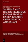 Sharing and Hiding Religious Knowledge in Early Judaism, Christianity, and Islam (eBook, ePUB)