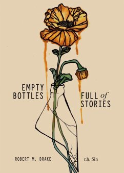 Empty Bottles Full of Stories (eBook, ePUB) - Sin, R. H.; Drake, Robert M.