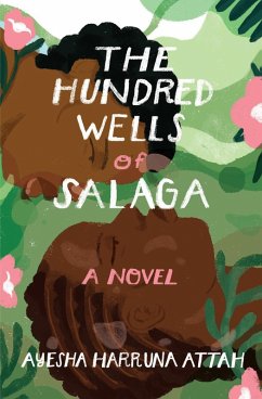 The Hundred Wells of Salaga (eBook, ePUB) - Attah, Ayesha Harruna