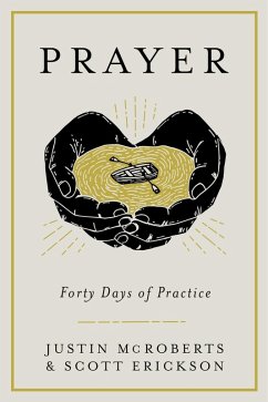 Prayer: Forty Days of Practice (eBook, ePUB) - Mcroberts, Justin; Erickson, Scott