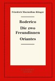 Roderico. Die zwo Freundinnen. Oriantes (eBook, PDF)