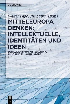 Mitteleuropa denken: Intellektuelle, Identitäten und Ideen (eBook, PDF)