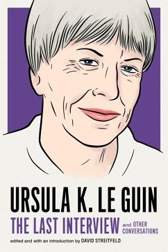 Ursula K. Le Guin: The Last Interview (eBook, ePUB) - Le Guin, Ursula K.