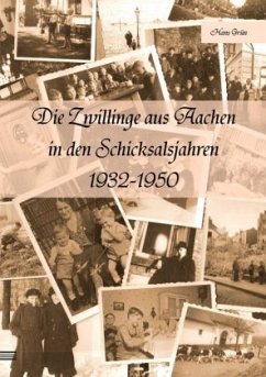 Die Zwillinge aus Aachen in den Schicksalsjahren 1932-1950 - Grün, Hans