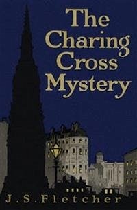 The Charing Cross Mystery (eBook, ePUB) - S. Fletcher, J.