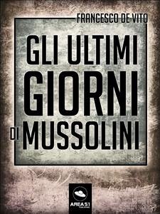 Gli ultimi giorni di Mussolini (eBook, ePUB) - De Vito, Francesco