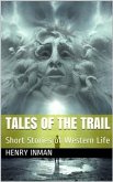 Tales of the Trail / Short Stories of Western Life (eBook, PDF)