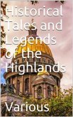 Historical Tales and Legends of the Highlands (eBook, PDF)