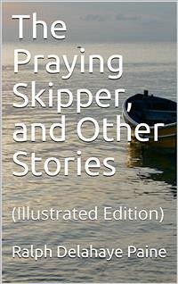 The Praying Skipper, and Other Stories (eBook, ePUB) - Delahaye Paine, Ralph