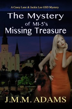 The Mystery of MI-5's Missing Treasure (A Casey Lane & Jackie Lee GSD Mystery, #3) (eBook, ePUB) Cover The Mystery of MI-5's Missing Treasure (A Casey Lane & Jackie Lee GSD Mystery, #3) (eBook, ePUB)