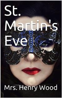 St. Martin's Eve / A Novel (eBook, PDF) - Henry Wood, Mrs.