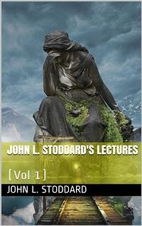 John L. Stoddard's Lectures / Volume 1: Norway, Switzerland, Athens, Venice (eBook, PDF) - L. Stoddard, John