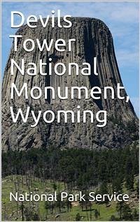 Devils Tower National Monument, Wyoming (eBook, PDF) - States. National Park Service, United