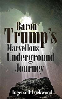 Baron Trump’s Marvellous Underground Journey (eBook, ePUB) - Lockwood, Ingersoll