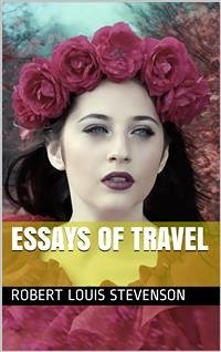 Essays of Travel (eBook, ePUB) - Louis Stevenson, Robert