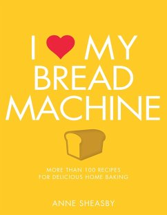 I Love My Bread Machine (eBook, ePUB) - Sheasby, Anne