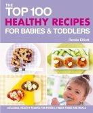 The Top 100 Healthy Recipes for Babies & Toddlers (eBook, ePUB)