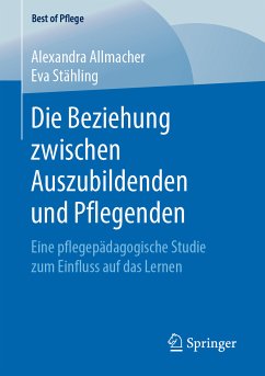 Die Beziehung zwischen Auszubildenden und Pflegenden (eBook, PDF) - Allmacher, Alexandra; Stähling, Eva