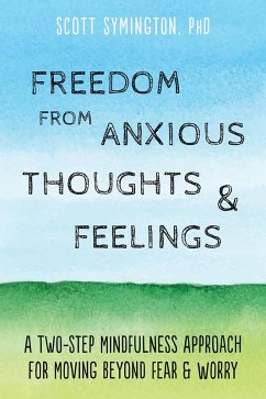 Freedom from Anxious Thoughts and Feelings (eBook, ePUB) - Symington, Scott