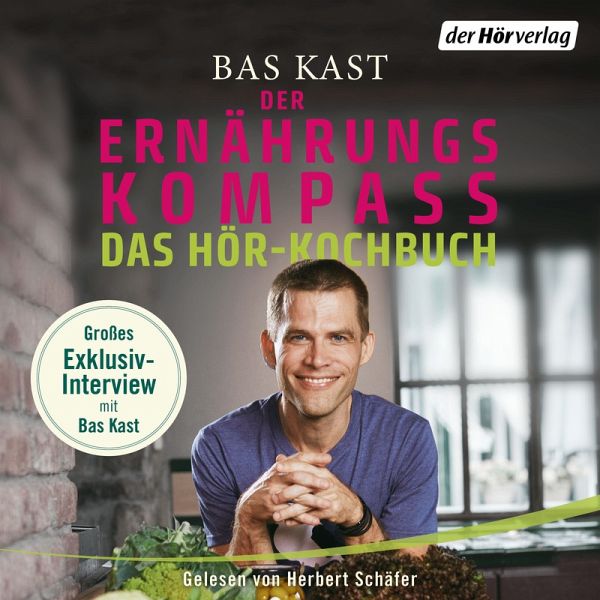 Der Ernährungskompass - Das Hör-Kochbuch (MP3-Download) von Bas Kast -  Hörbuch bei bücher.de runterladen