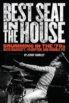 Best Seat in the House : Drumming in the '70s with Marriott, Frampton and Humble Pie (eBook, ePUB) - Shirley, Jerry