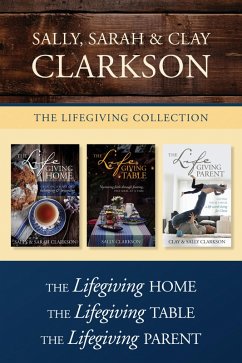 Cover The Lifegiving Collection: The Lifegiving Home / The Lifegiving Table / The Lifegiving Parent (eBook, ePUB)