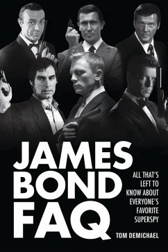 James Bond FAQ (eBook, ePUB) - Demichael, Tom James Bond FAQ (eBook, ePUB) - Demichael, Tom