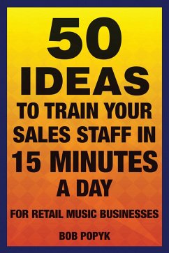 50 Ideas to Train Your Sales Staff in 15 Minutes a Day (eBook, ePUB) - Popyk, Bob 50 Ideas to Train Your Sales Staff in 15 Minutes a Day (eBook, ePUB) - Popyk, Bob
