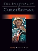 Spirituality of Carlos Santana (eBook, ePUB) Spirituality of Carlos Santana (eBook, ePUB)