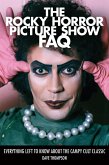 Rocky Horror Picture Show FAQ (eBook, ePUB) Rocky Horror Picture Show FAQ (eBook, ePUB)