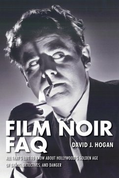 Film Noir FAQ (eBook, ePUB) - Hogan, David J.