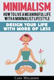 Minimalism: How To Live A Meaningful Life With A Minimalist Lifestyle; Design Your Life With More Of Less (eBook, ePUB)
